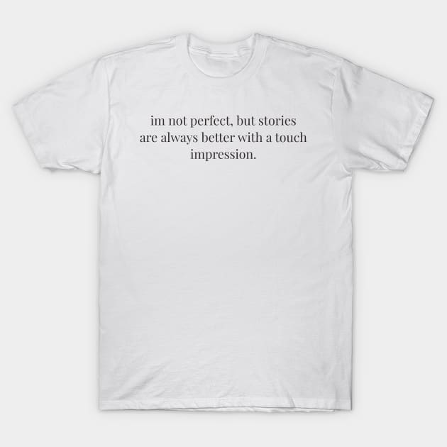 Im not perfect Quote T-Shirt by itsmersah